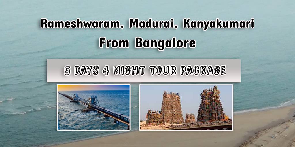 Bangalore to Rameshwaram Madurai Kanyakumari Tour Package